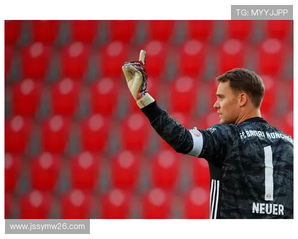 拜仁与诺伊尔就续约一年展开初步接触 可能冬歇期敲定新合同